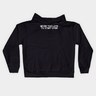 never too late to start over Kids Hoodie
